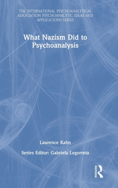 What Nazism Did to Psychoanalysis, Hardback Book