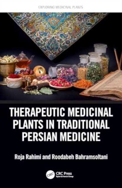 Therapeutic Medicinal Plants in Traditional Persian Medicine, Hardback Book