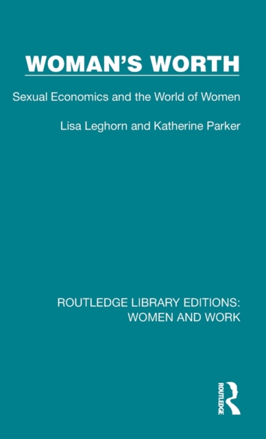 Woman's Worth : Sexual Economics and the World of Women, Hardback Book