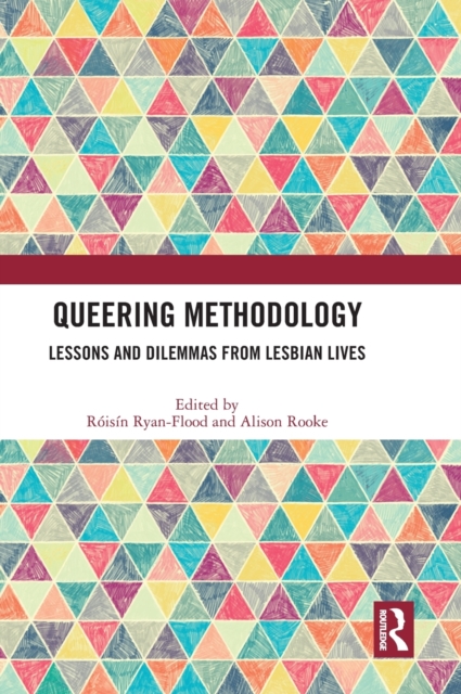 Queering Methodology : Lessons and Dilemmas from Lesbian Lives, Hardback Book