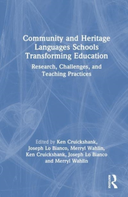 Community and Heritage Languages Schools Transforming Education : Research, Challenges, and Teaching Practices, Hardback Book