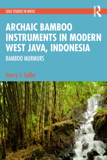 Archaic Instruments in Modern West Java: Bamboo Murmurs, Hardback Book