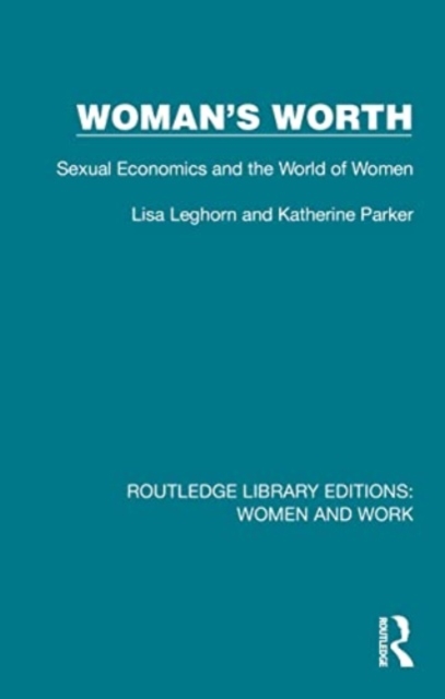 Woman's Worth : Sexual Economics and the World of Women, Paperback / softback Book