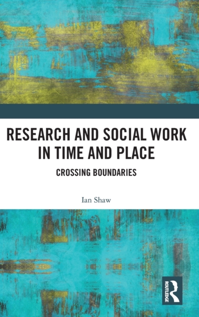 Research and Social Work in Time and Place : Crossing Boundaries, Hardback Book