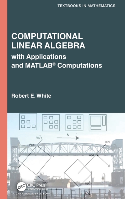 Computational Linear Algebra : with Applications and MATLAB® Computations, Hardback Book
