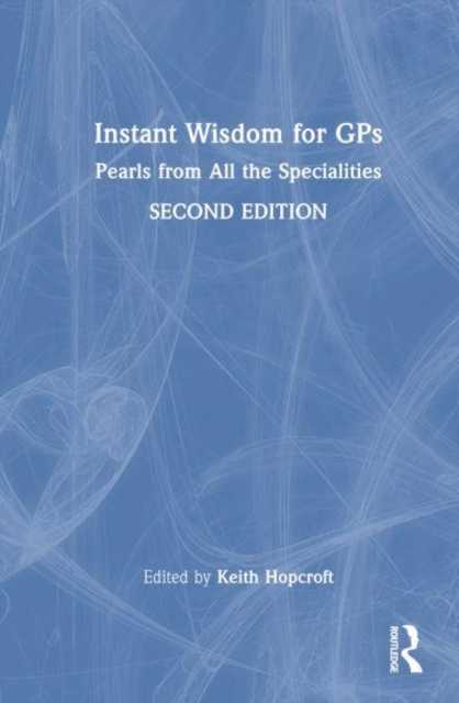 Instant Wisdom for GPs : Pearls from All the Specialities, Hardback Book