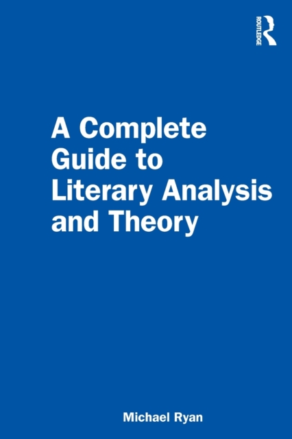 A Complete Guide to Literary Analysis and Theory, Paperback / softback Book