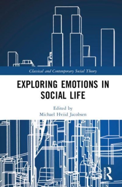Exploring Emotions in Social Life, Hardback Book