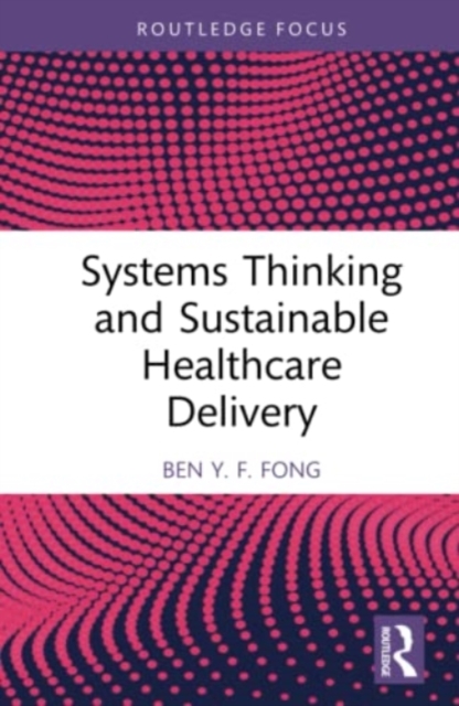 Systems Thinking and Sustainable Healthcare Delivery, Hardback Book