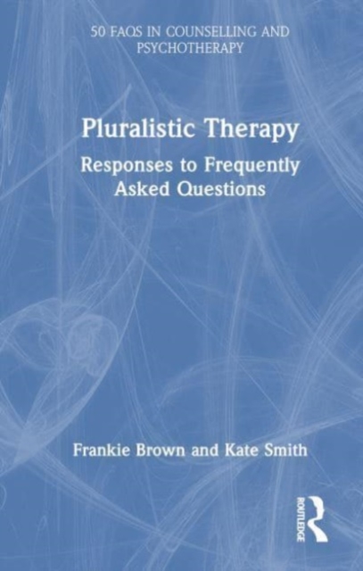Pluralistic Therapy : Responses to Frequently Asked Questions, Hardback Book