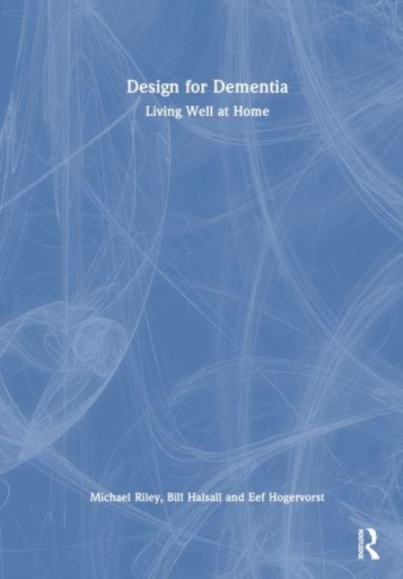 Design for Dementia : Living Well at Home, Hardback Book
