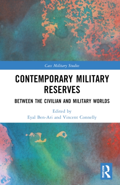 Contemporary Military Reserves : Between the Civilian and Military Worlds, Hardback Book