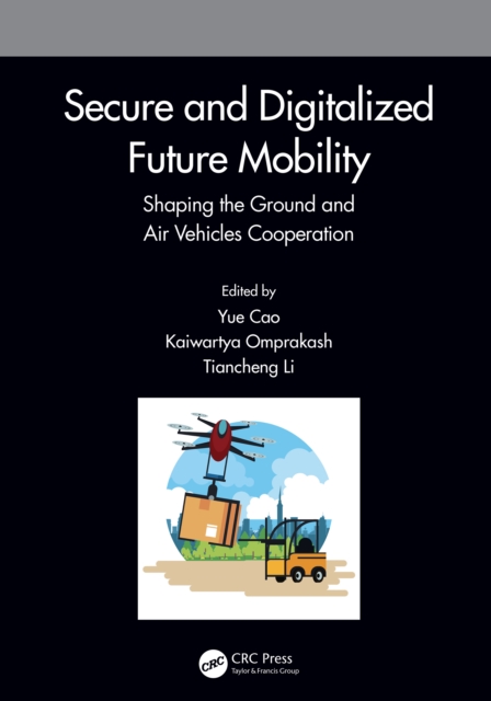 Secure and Digitalized Future Mobility : Shaping the Ground and Air Vehicles Cooperation, Hardback Book