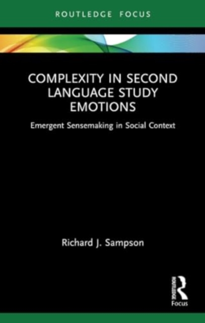 Complexity in Second Language Study Emotions : Emergent Sensemaking in Social Context, Paperback / softback Book
