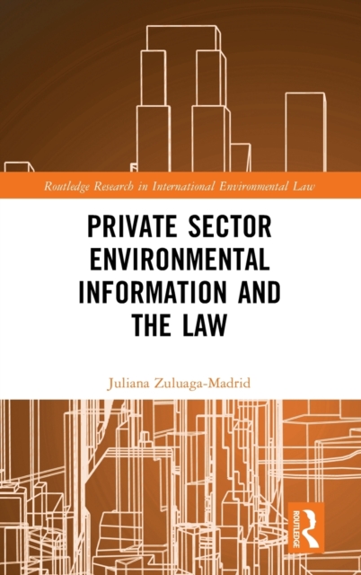 Private Sector Environmental Information and the Law, Hardback Book