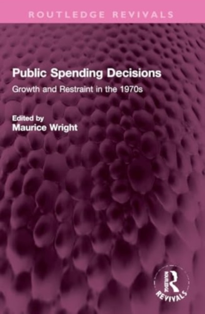 Public Spending Decisions : Growth and Restraint in the 1970s, Paperback / softback Book
