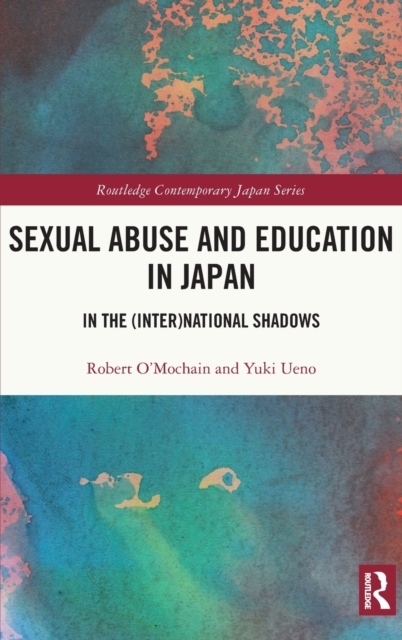 Sexual Abuse and Education in Japan : In the (Inter)National Shadows, Hardback Book