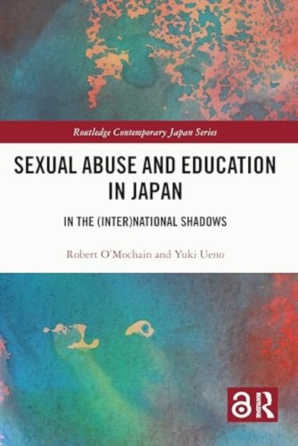 Sexual Abuse and Education in Japan : In the (Inter)National Shadows, Paperback / softback Book