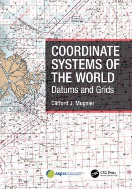 Coordinate Systems of the World : Datums and Grids, Hardback Book