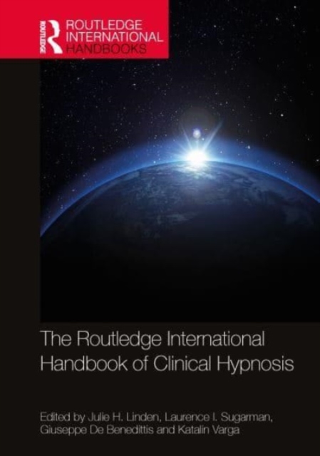 The Routledge International Handbook of Clinical Hypnosis, Hardback Book