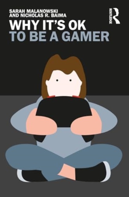 Why It's OK to Be a Gamer, Paperback / softback Book