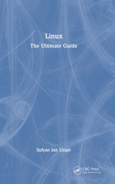 Linux : The Ultimate Guide, Hardback Book