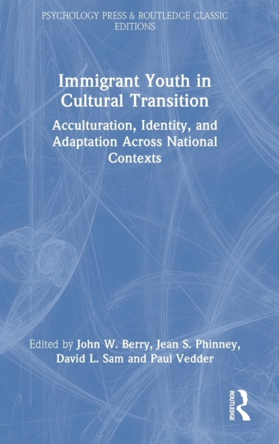 Immigrant Youth in Cultural Transition : Acculturation, Identity, and Adaptation Across National Contexts, Hardback Book
