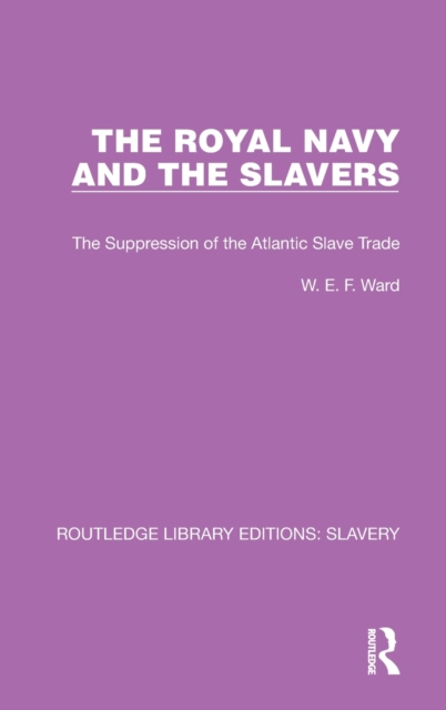 The Royal Navy and the Slavers : The Suppression of the Atlantic Slave Trade, Hardback Book