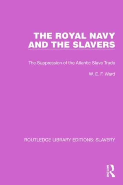 The Royal Navy and the Slavers : The Suppression of the Atlantic Slave Trade, Paperback / softback Book