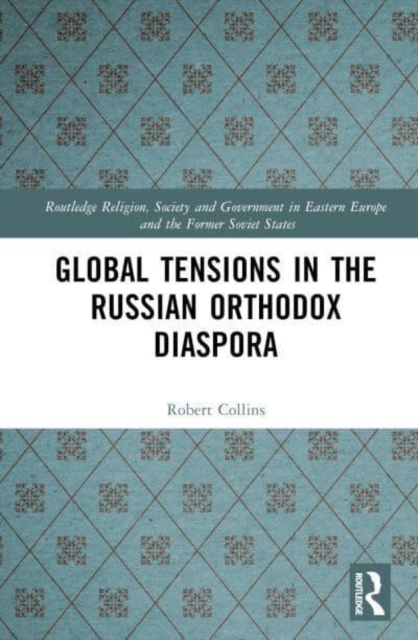 Global Tensions in the Russian Orthodox Diaspora, Hardback Book