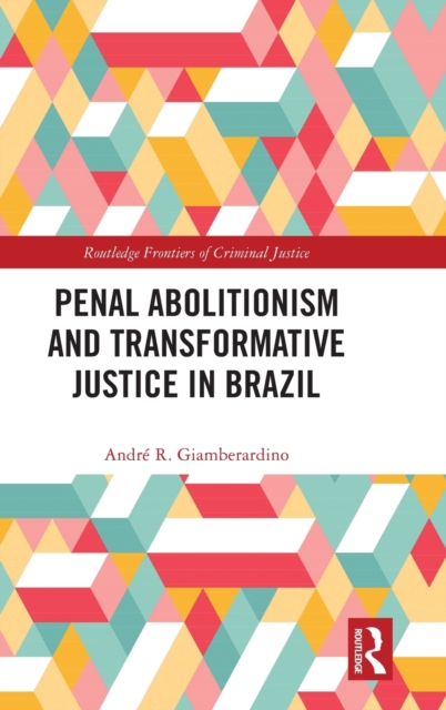 Penal Abolitionism and Transformative Justice in Brazil, Hardback Book