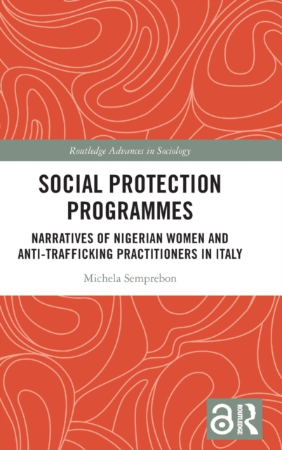 Social Protection Programmes : Narratives of Nigerian Women and Anti-Trafficking Practitioners in Italy, Hardback Book