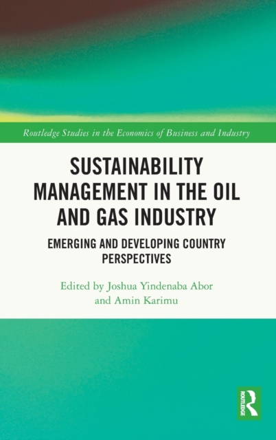 Sustainability Management in the Oil and Gas Industry : Emerging and Developing Country Perspectives, Hardback Book