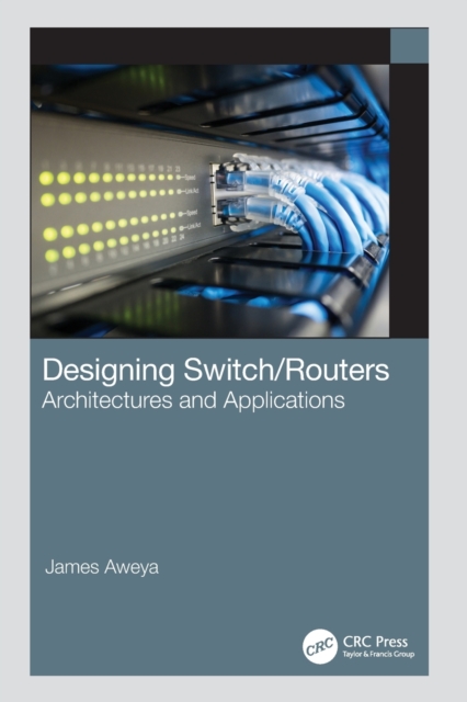Designing Switch/Routers : Architectures and Applications, Paperback / softback Book