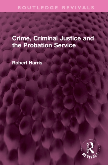 Crime, Criminal Justice and the Probation Service, Hardback Book