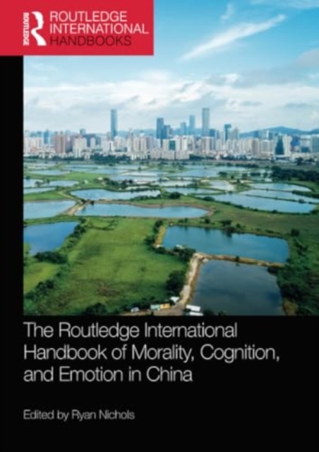 The Routledge International Handbook of Morality, Cognition, and Emotion in China, Paperback / softback Book
