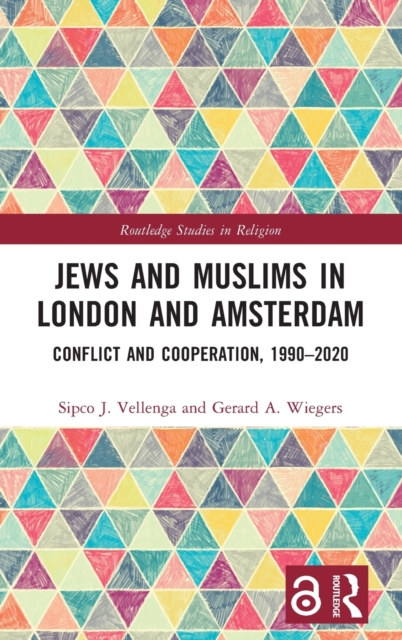 Jews and Muslims in London and Amsterdam : Conflict and Cooperation, 1990-2020, Hardback Book