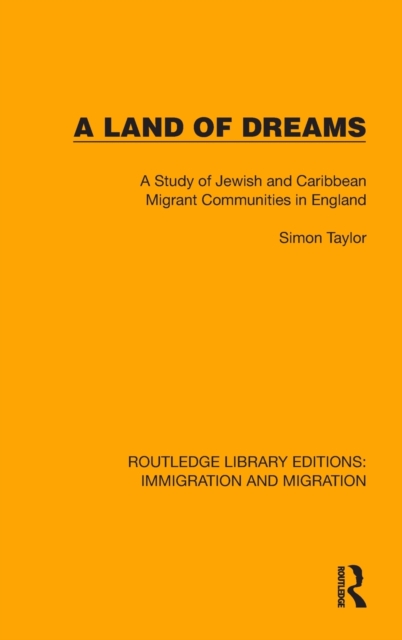 A Land of Dreams : A Study of Jewish and Caribbean Migrant Communities in England, Hardback Book