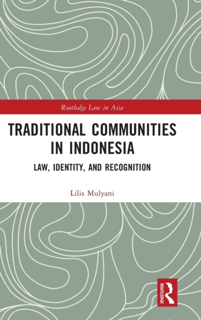 Traditional Communities in Indonesia : Law, Identity, and Recognition, Hardback Book