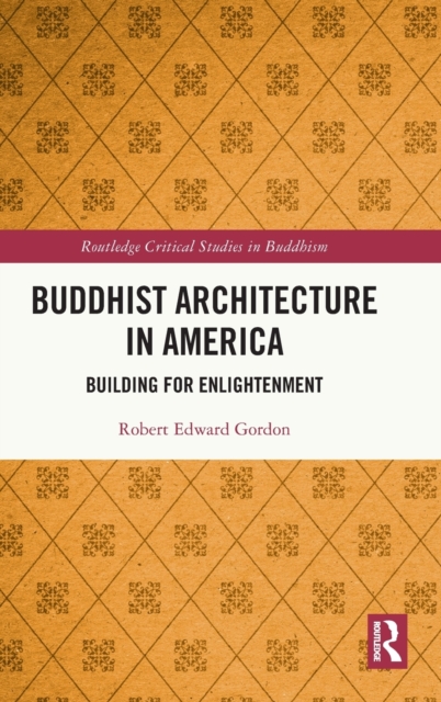 Buddhist Architecture in America : Building for Enlightenment, Hardback Book