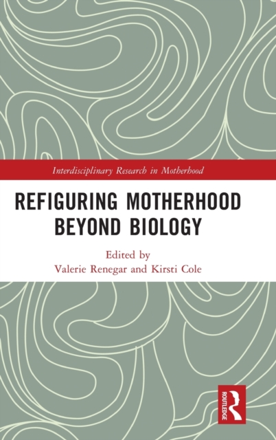 Refiguring Motherhood Beyond Biology, Hardback Book
