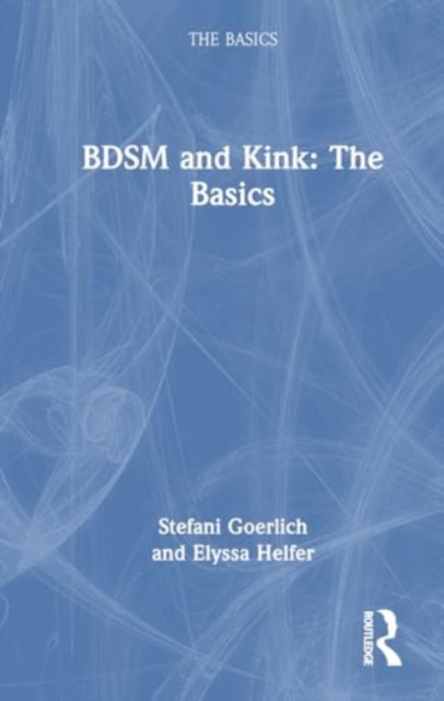 BDSM and Kink : The Basics, Paperback / softback Book
