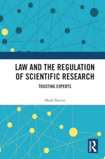 Law and the Regulation of Scientific Research : Trusting Experts, Paperback / softback Book