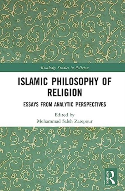 Islamic Philosophy of Religion : Essays from Analytic Perspectives, Hardback Book