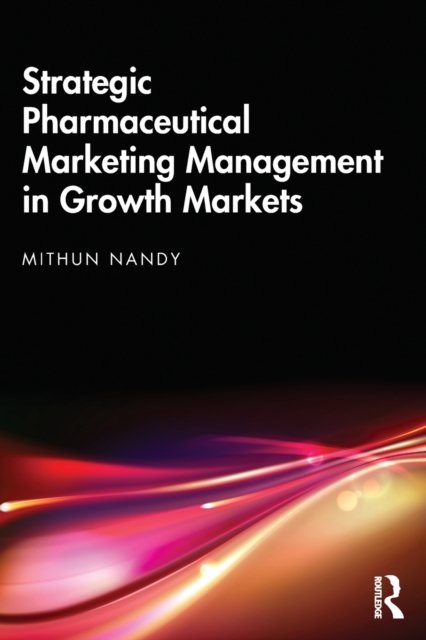 Strategic Pharmaceutical Marketing Management in Growth Markets, Paperback / softback Book