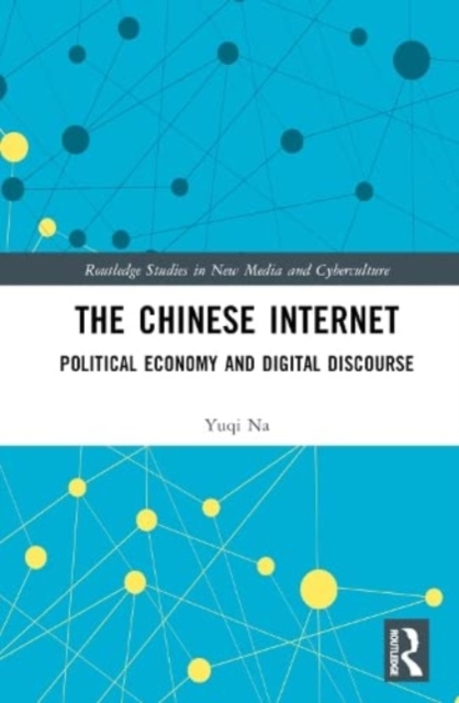 The Chinese Internet : Political Economy and Digital Discourse, Hardback Book