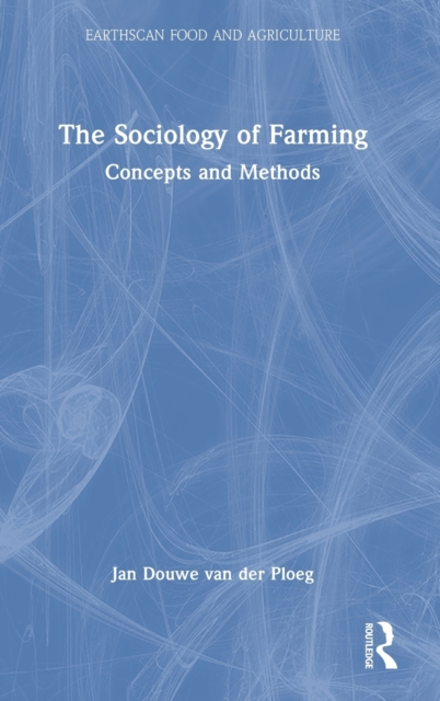 The Sociology of Farming : Concepts and Methods, Hardback Book