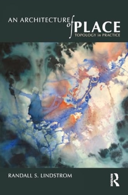 An Architecture of Place : Topology in Practice, Hardback Book