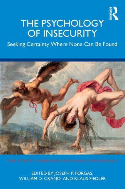 The Psychology of Insecurity : Seeking Certainty Where None Can Be Found, Paperback / softback Book