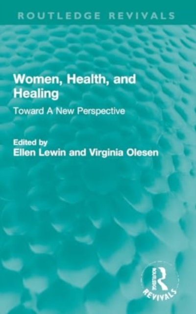 Women, Health, and Healing : Toward A New Perspective, Paperback / softback Book